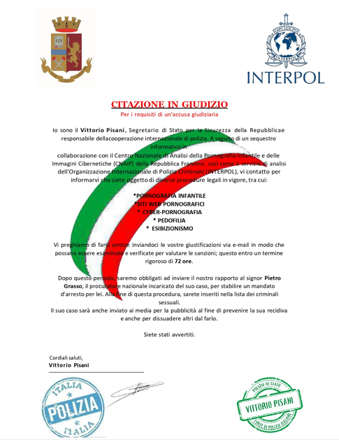 Clicca per ingrandire l'immagine dell'allegato relativo alla convocazione per inchiesta giudiziaria da parte dell'INTERPOL, ma che in realtà è una TRUFFA! Clicca per ingrandire l'immagine dell'allegato relativo alla convocazione per inchiesta giudiziaria da parte dell'INTERPOL, ma che in realtà è una TRUFFA!