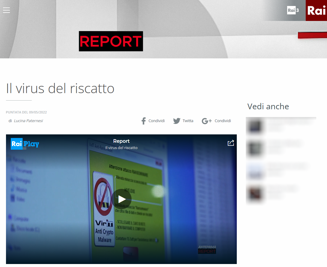 RAI3 Report: <<Il Virus del Riscatto>> di Lucina Paternesi con il contributo di Gianfranco Tonello Malware Analyst e co-fondatore di TGSoft