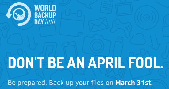 World BACKUP Day => Don't be an April Fool